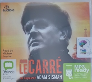 John Le Carre - The Biography written by Adam Sisman performed by Michael Jayston on MP3 CD (Unabridged)